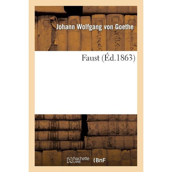 Litterature: Faust (Éd.1863) Par A. Poupart de Wilde (Paperback)