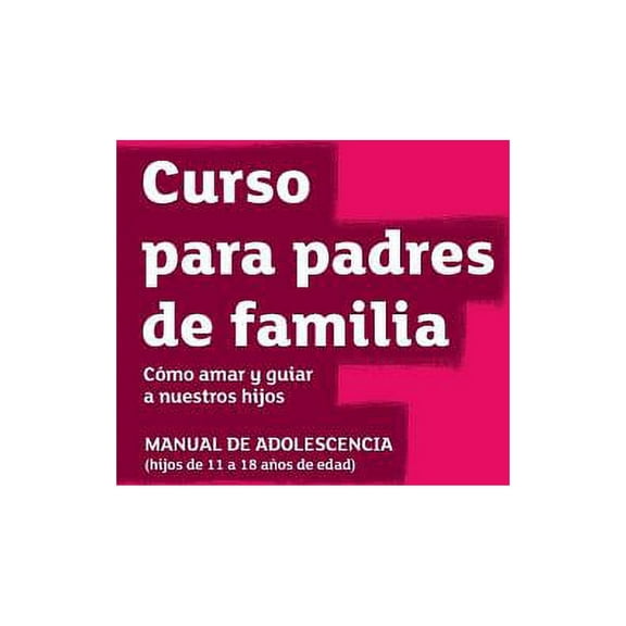 The Parenting Teenagers Course Guest Manual Latam Edition