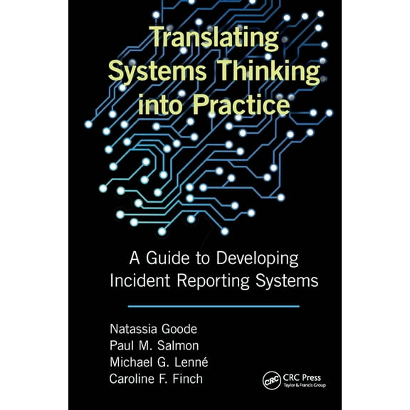 Translating Systems Thinking into Practice: A Guide to Developing Incident Reporting Systems, (Paperback)