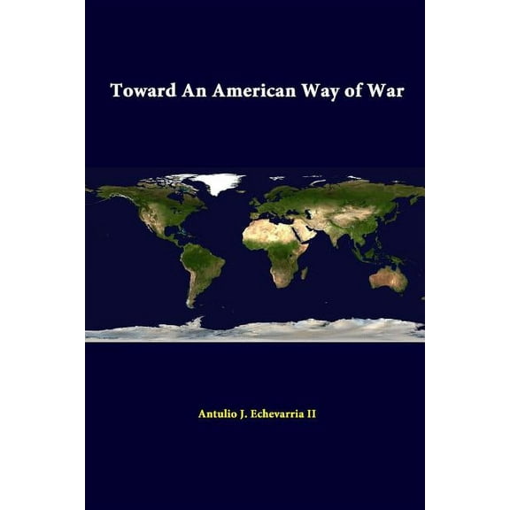 Toward An American Way Of War (Paperback)