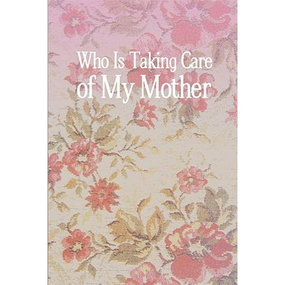 Who Is Taking Care of My Mother (Hardcover)