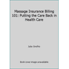 Massage Insurance Billing 101: Putting the Care Back in Health Care, Used [Paperback]