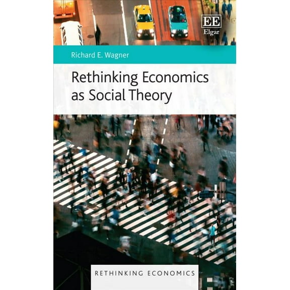 Rethinking Economics as Social Theory (Rethinking Economics series), 9781802204759, 180220475X, Hardcover,