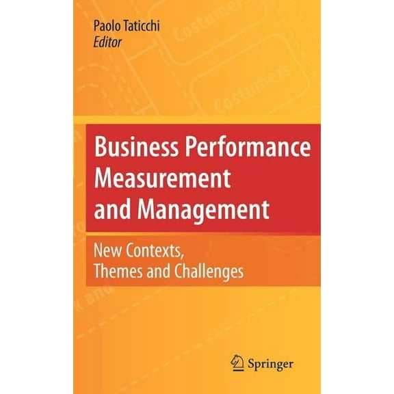 Business Performance Measurement and Management: New Contexts, Themes and Challenges, (Hardcover)