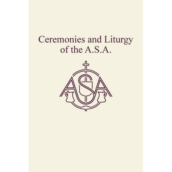 Ceremonies and Liturgy of the A.S.A., (Hardcover)