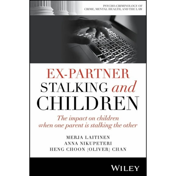 Psycho-Criminology of Crime, Mental Heal Ex-Partner Stalking and Children: The Impact on Children When One Parent Is Stalking the Other, (Paperback)