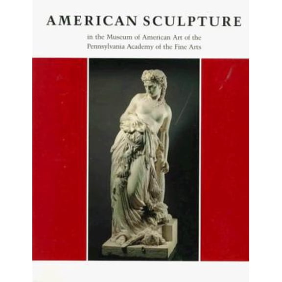 Pre-Owned American Sculpture in the Museum of American Art of the Pennsylvania Academy of the Fine Arts (Paperback) 0295976926 9780295976921