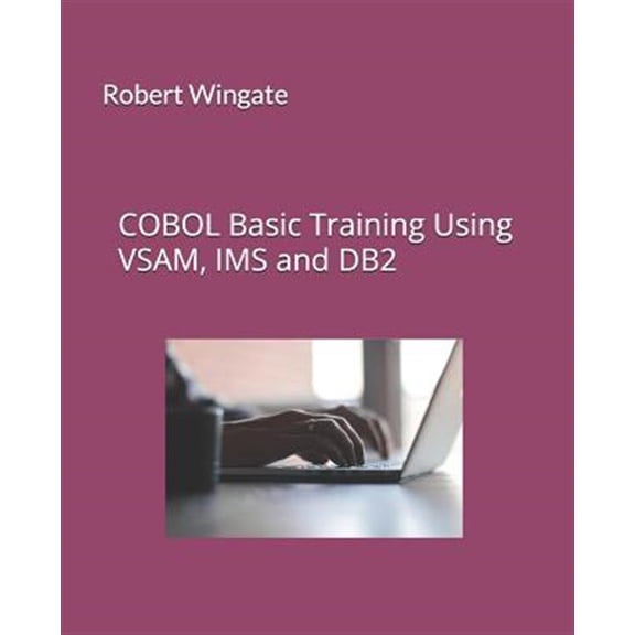 COBOL Basic Training Using VSAM, IMS and DB2 (Paperback)