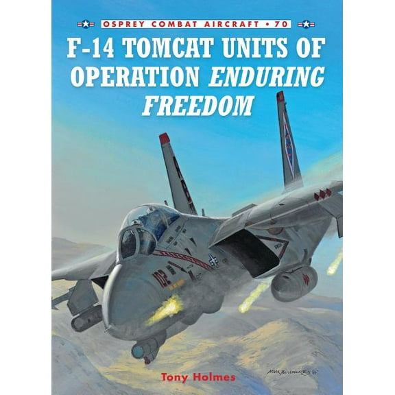 Combat Aircraft: F-14 Tomcat Units of Operation Enduring Freedom (Series #70) (Paperback)
