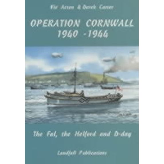 Pre-Owned Operation Cornwall 1940-44: The Fal, The Helford and D-Day (Paperback) 1873443145 9781873443149