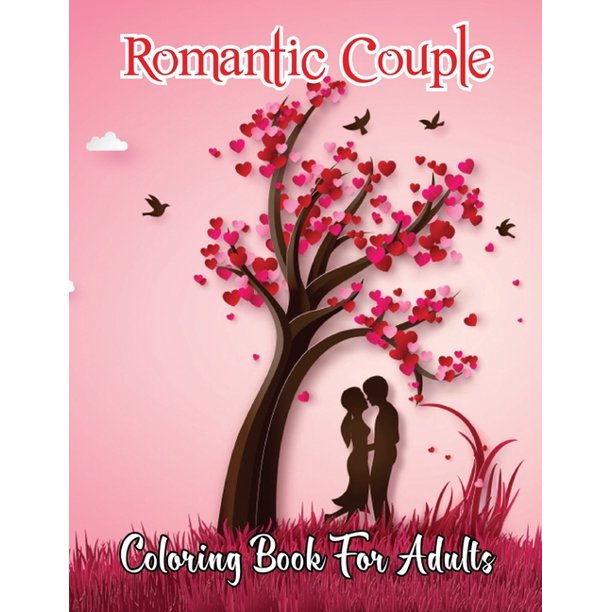 Romantic Couple Coloring Book For Adults An Adult Coloring Book Featuring Romantic Designs Adorable Design Love Romance For Man And Women Vol 1 Paperback Walmart Com Walmart Com