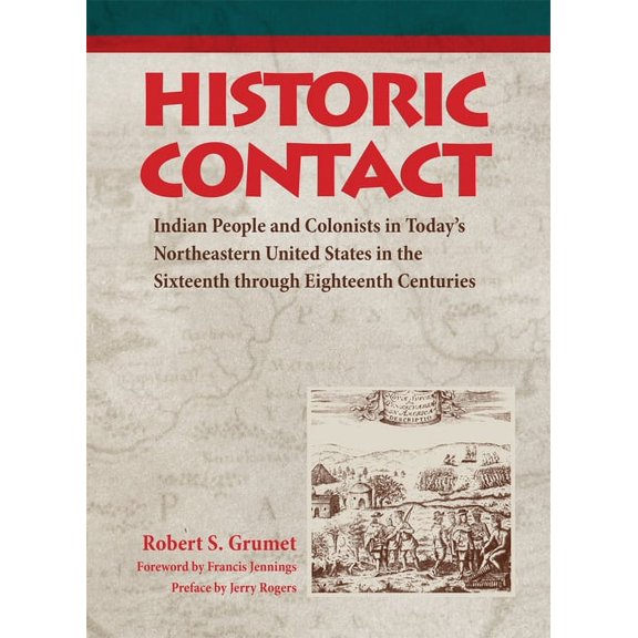 Contributions to Public Archeology Historic Contact: Indian People and Colonists in Today's Northeastern United States in the Sixteenth Through Eighteenth , (Hardcover)