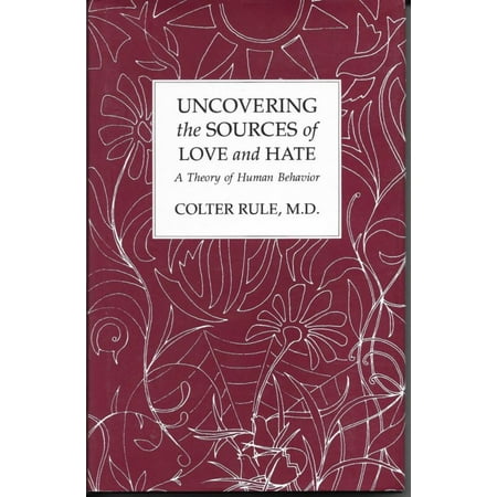 Uncovering The Sources Of Love And Hate A Theory Of Human Behavior