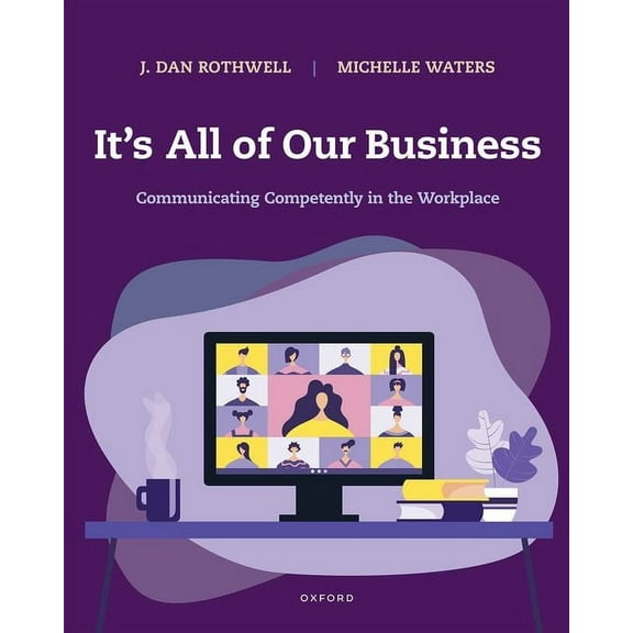 It's All of Our Business: Communicating Competently in the Workplace, (Paperback)