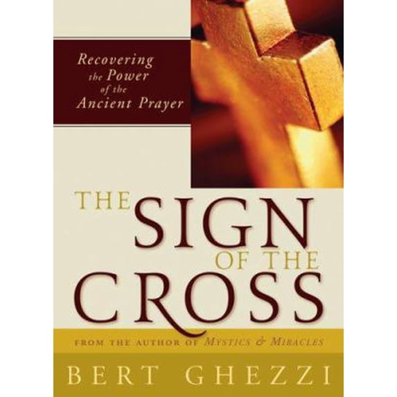 Pre-Owned The Sign of the Cross: Recovering the Power of the Ancient Prayer (Paperback) 0829421661 9780829421668