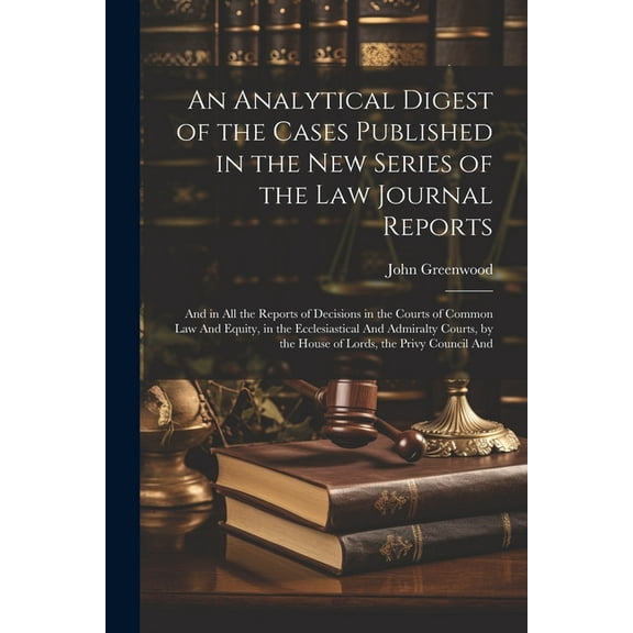 An Analytical Digest of the Cases Published in the New Series of the Law Journal Reports (Paperback)