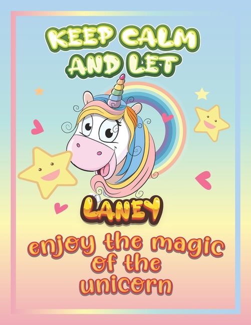 keep calm and let Laney enjoy the magic of the unicorn : The Unicorn coloring book is a very nice gift for any child named Laney (Paperback)