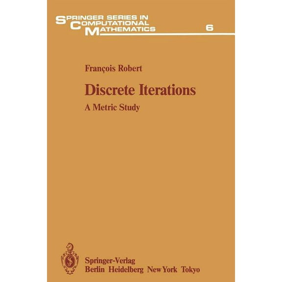 Springer Computational Mathematics Discrete Iterations: A Metric Study, Book 6, (Paperback)