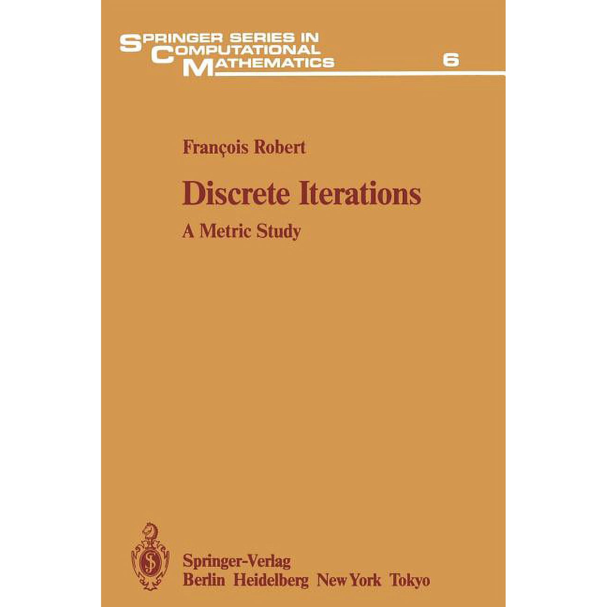 Springer Computational Mathematics Discrete Iterations: A Metric Study, Book 6, (Paperback)