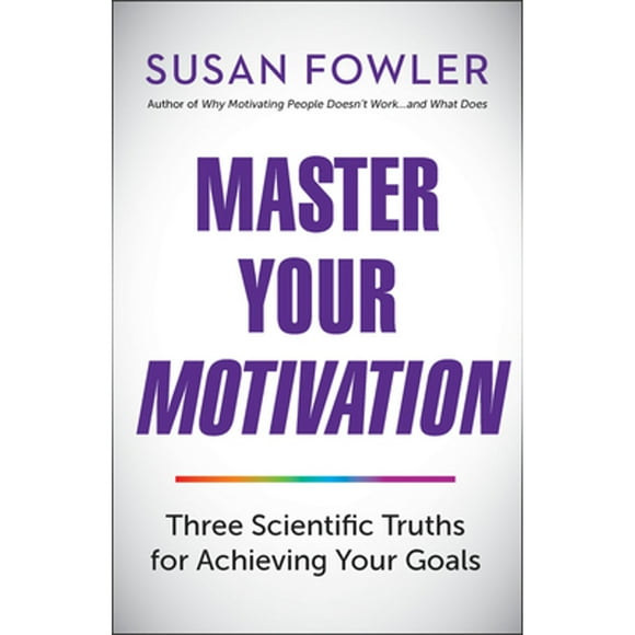Pre-Owned Master Your Motivation: Three Scientific Truths for Achieving Your Goals (Paperback 9781523098620) by Susan Fowler