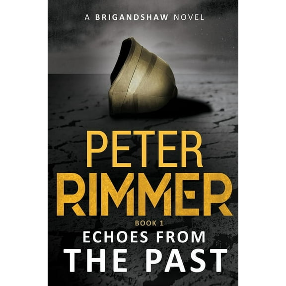 Brigandshaw Chronicles Echoes from the Past: The Brigandshaw Chronicles Book 1, Book 1, (Paperback)