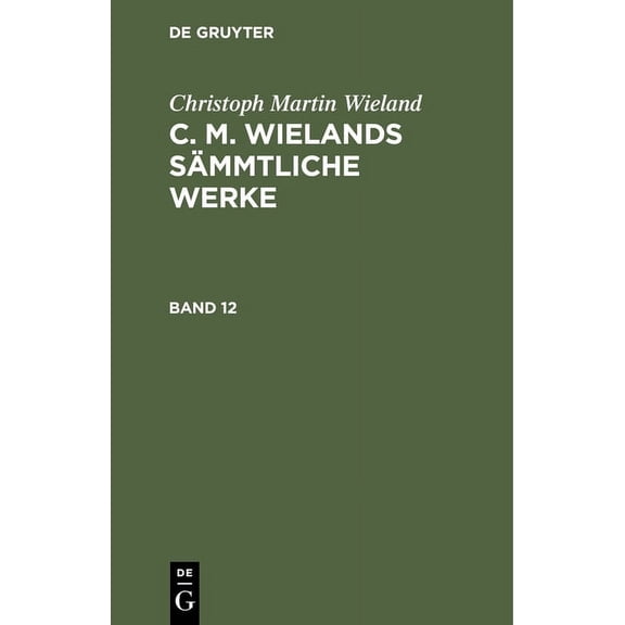 Christoph Martin Wieland: C. M. Wielands Sämmtliche Werke. Band 12, (Hardcover)