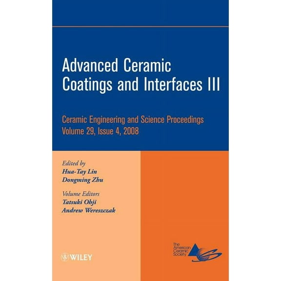 Ceramic Engineering and Science Proceedi Advanced Ceramic Coatings and Interfaces III, Volume 29, Issue 4, Book 46, (Hardcover)