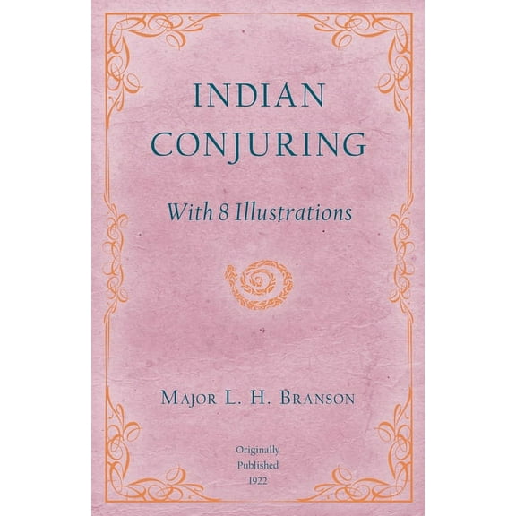Indian Conjuring - With 8 Illustrations, (Paperback)