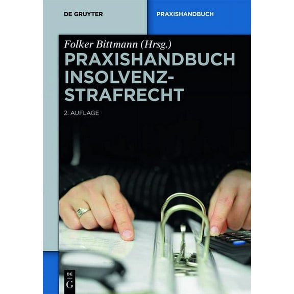de Gruyter Praxishandbuch Praxishandbuch Insolvenzstrafrecht, (Hardcover)