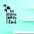 thumbnail image 1 of Custom Decals Be Brave And Be Kind Wall Art Size: 12 X 18 Inches Color: Black, 1 of 1