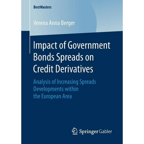 Bestmasters Impact of Government Bonds Spreads on Credit Derivatives: Analysis of Increasing Spreads Developments Within the Europea, (Paperback)