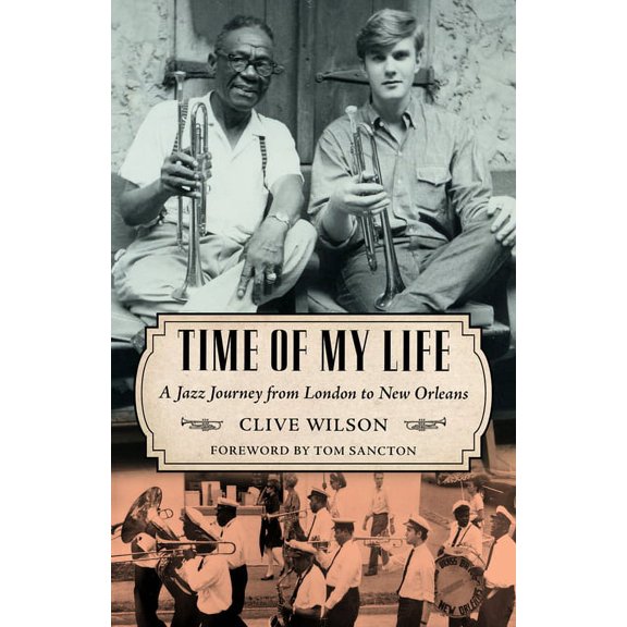American Made Music: Time of My Life: A Jazz Journey from London to New Orleans (Hardcover)