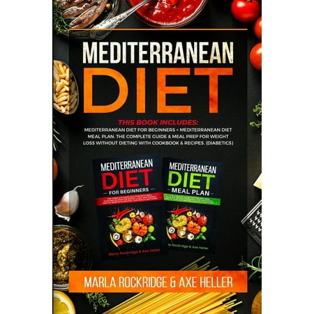 Dash Diet Cookbook Marla Heller Mediterranean Diet : This Book Includes: Mediterranean Diet for Beginners+Mediterranean Diet Meal Plan.The Complete Guide & Meal Prep for Weight Loss Without Dieting with Cookbook & Recipes.(Diabetics) ()