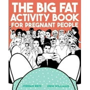 Big Fat Activity Book for Pregnant People, Jordan Reid, Erin Williams Paperback