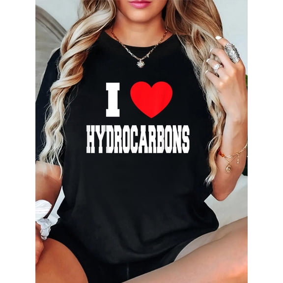 I Love Hydrocarbons T-Shirt casual short sleeve crew neck cotton tee tops for women
