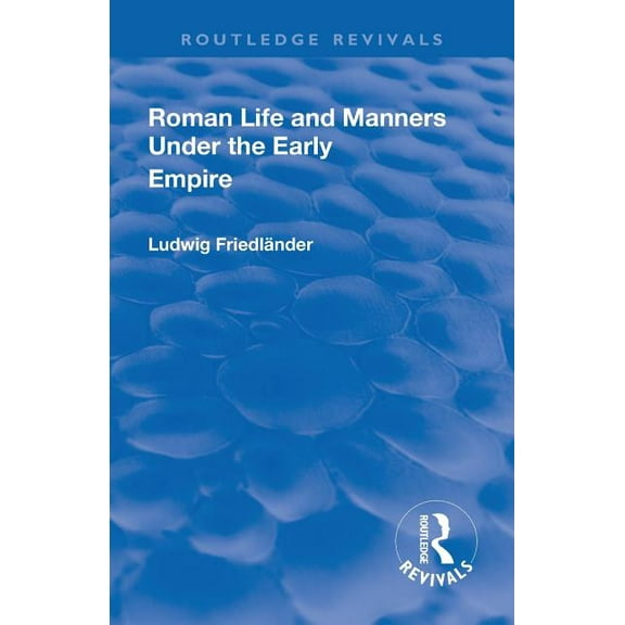 Routledge Revivals Revival: Roman Life and Manners Under the Early Empire (1913), (Paperback)