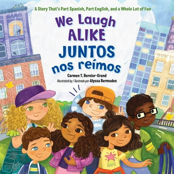 We Laugh Alike / Juntos Nos ReÃ­mos: A Story That's Part Spanish, Part English, and a Whole Lot of Fun, (Paperback)
