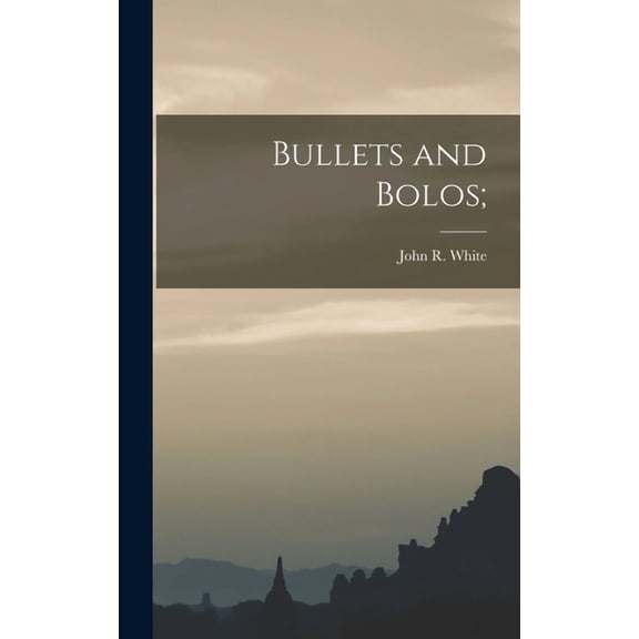 Bullets and Bolos;, (Hardcover)