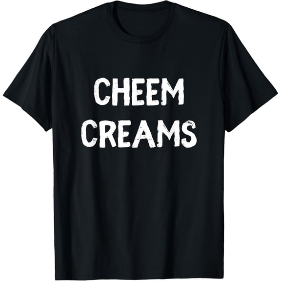 Funny Cheem Creams Novelty Gag Fun Social Media Humor Cool T-Shirt