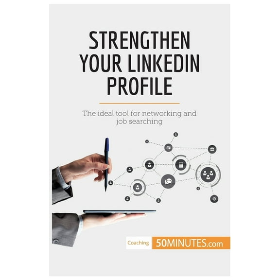 Strengthen Your LinkedIn Profile: The ideal tool for networking and job searching, (Paperback)