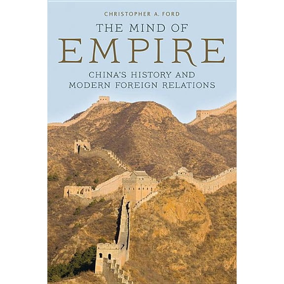 Asia in the New Millennium The Mind of Empire: China's History and Modern Foreign Relations, (Paperback)