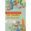 Homoeopathy For Children: A Parent's Guide to the Treatment of Common Childhood Illnesses [Paperback - Used]