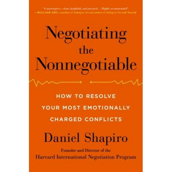 Pre-Owned Negotiating the Nonnegotiable: How to Resolve Your Most Emotionally Charged Conflicts (Hardcover) 0670015563 9780670015566