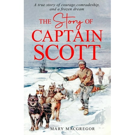 The Story of Captain Scott, (Paperback)