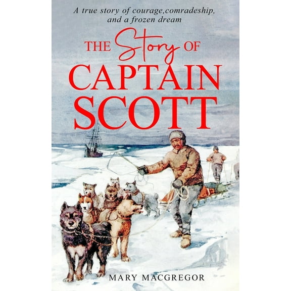 The Story of Captain Scott, (Paperback)