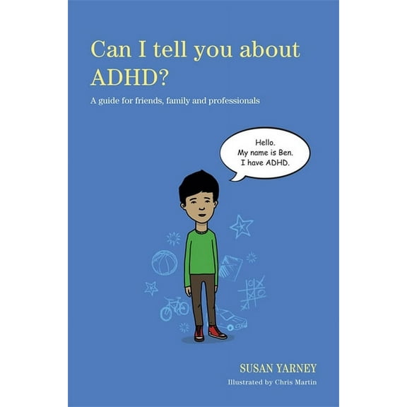 Can I Tell You About...? Can I Tell You about Adhd?: A Guide for Friends, Family and Professionals, (Paperback)