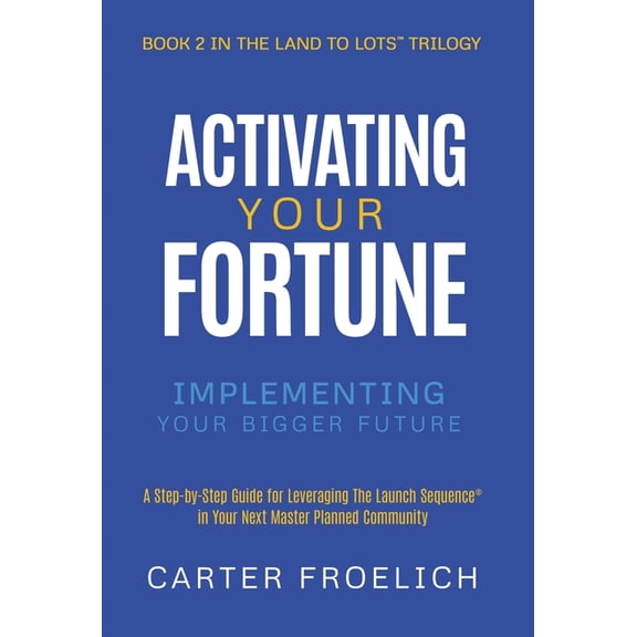 Activating Your Fortune: Implementing Your Bigger Future, (Hardcover)