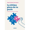 thumbnail image 1 of Libro La Ultima Pieza De Tu Puzle Tapa Blanda, Autor Jose Carlos Carrasco, Editorial Urano, 1 of 2