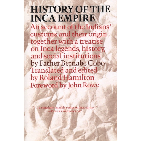 Pre-Owned History of the Inca Empire: An Account of the Indians' Customs and Their Origin, Together with a Treatise on Inca Legends, History, and Social Institu (Paperback) 029273025X 9780292730250