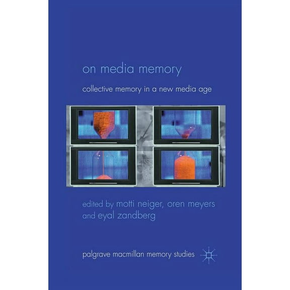 Palgrave MacMillan Memory Studies On Media Memory: Collective Memory in a New Media Age, (Paperback)